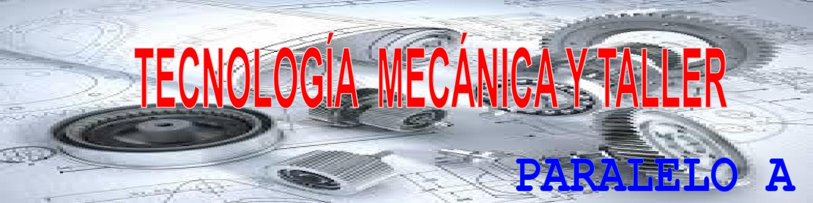 TECNOLOGIA MECANICA I (A) (PROGRAMA)
